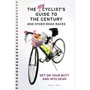 The Noncyclist's Guide to the Century and Other Road Races G..., 9781580052689