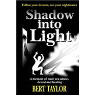 Shadow into Light : A Memoir of Male Sex Abuse, Denial and H..., 9781412092692
