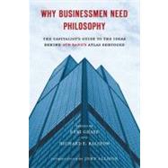 Why Businessmen Need Philosophy : The Capitalist's Guide to ..., 9780451232694