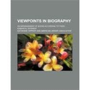 Viewpoints in Biography: An Arrangement of Books According t..., 9780217142700