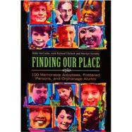Finding Our Place : 100 Memorable Adoptees, Fostered Persons..., 9780313342707