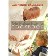 My Italian Family Cookbook; Recipes from Three Generations, 9780857202710
