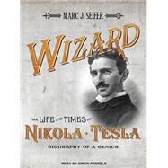 Wizard: The Life and Times of Nikola Tesla: Biography of a G..., 9781452632711