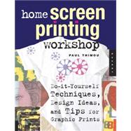 Home Screen Printing Workshop : Do-It-Yourself Techniques, D..., 9781592532711