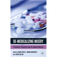 De-Medicalizing Misery : Psychiatry, Psychology and the Huma..., 9780230242715