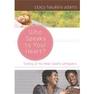 Who Speaks to Your Heart? : Tuning in to Hear God's Whispers, 9780310292715