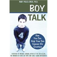 Boy Talk : How You Can Help Your Son Express His Emotions, 9781572242715