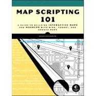 Map Scripting 101: An Example-Driven Guide to Building Inter..., 9781593272715