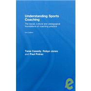 Understanding Sports Coaching : The Social, Cultural and Ped..., 9780415442718