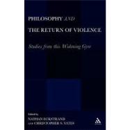 Philosophy and the Return of Violence : Studies from This Wi..., 9781441152725