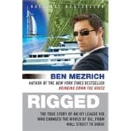 Rigged : The True Story of an Ivy League Kid Who Changed the..., 9780061252730