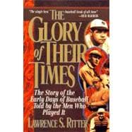 The Glory of Their Times: The Story of the Early Days of Bas..., 9780688112738
