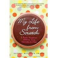 My Life from Scratch : A Sweet Journey of Starting over, One..., 9780767932738