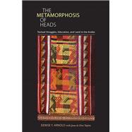 The Metamorphosis of Heads: Textual Struggles, Education, and Land in the Andes,9780822962748 The Metamorphosis of Heads: Textual Struggles, Education, and Land in the Andes,9780822962748