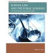 School Law and the Public Schools : A Practical Guide for Ed..., 9780137072750