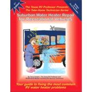 Suburban Water Heater Repair for Recreational Vehicles: The ..., 9781934302750