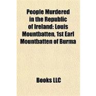 People Murdered in the Republic of Ireland : Louis Mountbatt..., 9781156222751