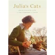 Julia's Cats : Julia Child's Life in the Company of Cats, 9781419702754