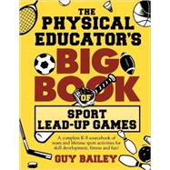 The Physical Educator's Big Book Of Sport Lead-up Games: A C..., 9780966972757