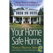 Your Home Safe Home : Smart Ways to Safeguard Your Home and ..., 9781933102764