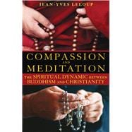 Compassion and Meditation : The Spiritual Dynamic Between Bu..., 9781594772771