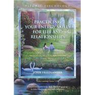 Practicing Your Energy Skills for Life and Relationships, 9781583942772