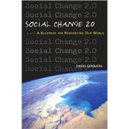 Social Change 2. 0: A Blueprint for Reinventing Our World, 9780963032775