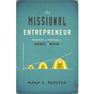 The Missional Entrepreneur: Principles and Practices for Bus..., 9781596692787