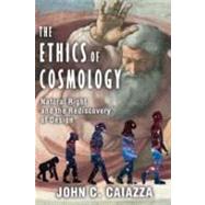 The Ethics of Cosmology: Natural Right and the Rediscovery o..., 9781412842792