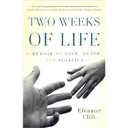 Two Weeks of Life : A Memoir of Love, Death, and Politics, 9780465012800