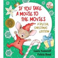 If You Take a Mouse to the Movies: A Special Christmas Editi..., 9780061762802