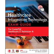 Healthcare Information Technology Exam Guide for CompTIA Healthcare IT Technician and HIT Pro Certifications,9780071802802 Healthcare Information Technology Exam Guide for CompTIA Healthcare IT Technician and HIT Pro Certifications,9780071802802