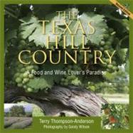 The Texas Hill Country: A Food and Wine Lover's Paradise, 9780940672802