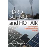 Hard Science and Hot Air : Dissecting the Global Warming Deb..., 9781597972802