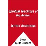 Spiritual Teachings of the Avatar : Ancient Wisdom for a New..., 9781582702810