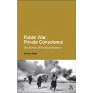 Public War, Private Conscience : The Ethics of Political Vio..., 9781441182814