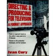 Directing and Producing for Television : A Format Approach,9780240802817 Directing and Producing for Television : A Format Approach,9780240802817