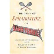 The Game of Sphairistike or Lawn Tennis A Facsimile of the O..., 9781904332817