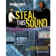 Steal This Sound : The Keyboard Guide to the Top 100 Synth S..., 9781423492818