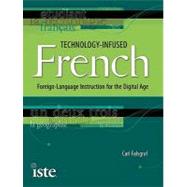 Technology-Infused French : Foreign-Language Instruction for..., 9781564842824
