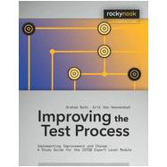 Improving the Test Process: Implementing Improvement and Change - For the ISTQB Expert Level Module,9781933952826 Improving the Test Process: Implementing Improvement and Change - For the ISTQB Expert Level Module,9781933952826