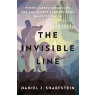 The Invisible Line Three American Families and the Secret Jo..., 9781594202827