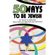 Fifty Ways to Be Jewish : Or, Simon and Garfunkel, Jesus Lov..., 9789652292827