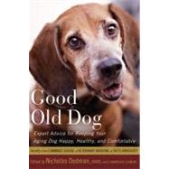 Good Old Dog : Expert Advice for Keeping Your Aging Dog Happ..., 9780547232829