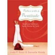 Babes with a Beatitude : Devotions for Smart, Savvy Women of..., 9781439102831