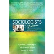 Sociologists in Action : Sociology, Social Change, and Social Justice,9781412982832 Sociologists in Action : Sociology, Social Change, and Social Justice,9781412982832