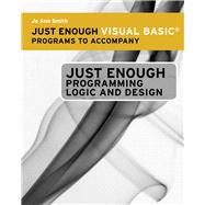 Just Enought Visual Basic Programs for Ferrell's Just Enough Programming Logic and Design,9781111822835 Just Enought Visual Basic Programs for Ferrell's Just Enough Programming Logic and Design,9781111822835