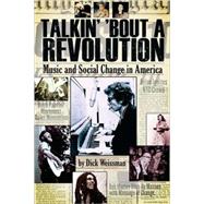Talkin' 'Bout a Revolution : Music and Social Change in Amer..., 9781423442837