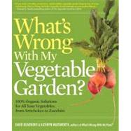 What's Wrong with My Vegetable Garden? : 100% Organic Soluti..., 9781604692839