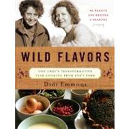 Wild Flavors : One Chef's Transformative Year Cooking from E..., 9781603582858